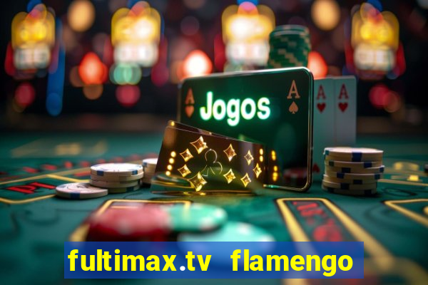 fultimax.tv flamengo ao vivo